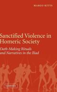 Sanctified Violence in Homeric Society di Margo Kitts edito da Cambridge University Press