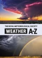 WEATHER A-Z di ROYAL METEOROLOGICAL edito da QUARTO PUBLISHING GROUP