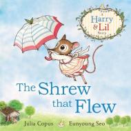 The Shrew that Flew di Julia Copus edito da Faber & Faber