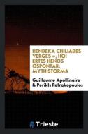 Hendeka Chiliades Verges =, Hoi Ertes Henos Ospontar di Guillaume Apollinaire, Perikls Petrakopoulos edito da Trieste Publishing