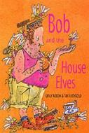 Bob And The House Elves di Emily Rodda edito da Bloomsbury Publishing Plc