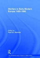 Warfare in Early Modern Europe 1450-1660 di Paul E. J. Hammer edito da Routledge