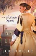 A Single Spark di Judith Miller edito da BETHANY HOUSE PUBL