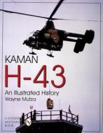 Kaman H-43: An Illustrated History di Wayne Mutza edito da Schiffer Publishing Ltd