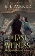 THE LAST WITNESS di K. J. Parker edito da St. Martins Press-3PL