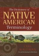 The Dictionary of Native American Terminology di Carl Waldman edito da Castle Books