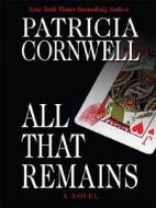 All That Remains di Patricia Cornwell edito da Thorndike Press