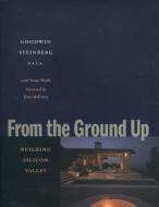 From the Ground Up di Goodwin Steinberg, Susan Wolfe edito da Stanford University Press