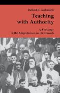 Teaching with Authority: A Theology of the Magisterium in the Church di Richard R. Gaillardetz edito da LITURGICAL PR