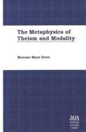 The Metaphysics of Theism and Modality di Richard Brian Davis edito da Lang, Peter