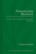 Domesticating Electricity di Graeme Gooday edito da University of Pittsburgh Press