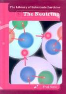 The Neutrino di Fred Bortz edito da Rosen Publishing Group