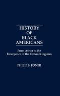 History of Black Americans di Philip S. Foner edito da Greenwood Press