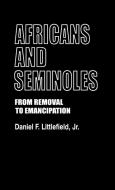 Africans and Seminoles di Daniel F. Jr. Littlefield edito da Greenwood Press