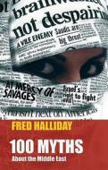 100 Myths About The Middle East di Fred Halliday edito da Saqi Books