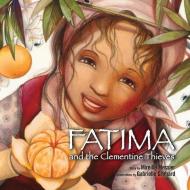 Fatima and the Clementine Thieves di Mireille Messier edito da FIREFLY BOOKS LTD