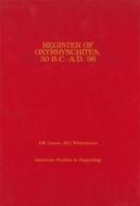 Register of Oxyrhynchites, 30 B.C.-A.D. 96 di Brian W. Jones edito da University of Michigan Press