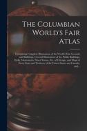 The Columbian World's Fair Atlas di Anonymous edito da Legare Street Press