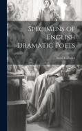 Specimens of English Dramatic Poets di Israel Gollancz edito da LEGARE STREET PR