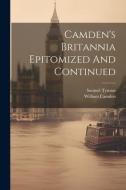 Camden's Britannia Epitomized And Continued di Samuel Tymms, William Camden edito da LEGARE STREET PR