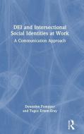 DEI And Intersectional Social Identities At Work di Donnalyn Pompper, Tugce Ertem-Eray edito da Taylor & Francis Ltd