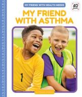 My Friend with Asthma di Elizabeth Andrews edito da CODY KOALA