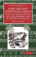 Some Ancient Christmas Carols, with the Tunes to Which They Were Formerly Sung in the West of England di Davies Gilbert edito da Cambridge University Press