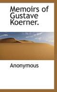 Memoirs Of Gustave Koerner. di Anonymous edito da Bibliolife