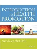 Introduction to Health Promotion di Anastasia M Snelling edito da John Wiley & Sons