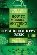 How to Measure Anything in Cybersecurity Risk di Douglas W. Hubbard, Richard Seiersen edito da Wiley John + Sons