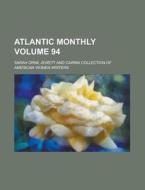 Atlantic Monthly Volume 94 di Sarah Orne Jewett edito da Rarebooksclub.com