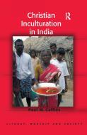 Christian Inculturation in India di Paul M. Collins edito da Taylor & Francis Ltd