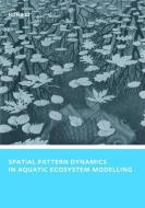 Spatial Pattern Dynamics in Aquatic Ecosystem Modelling di Hong Li edito da Taylor & Francis Ltd