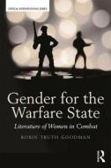 Gender for the Warfare State di Robin Truth Goodman edito da Taylor & Francis Ltd