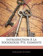 Introduction La Sociologie: Pte. Eleme di Guillaume De Greef edito da Nabu Press