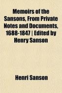 Memoirs Of The Sansons, From Private Not di Henri Sanson edito da General Books