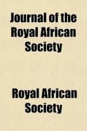 Journal Of The Royal African Society di Royal African Society edito da General Books
