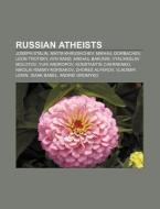 Russian atheists di Source Wikipedia edito da Books LLC, Reference Series