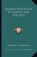 Quaker Education in Theory and Practice di Howard H. Brinton edito da Kessinger Publishing