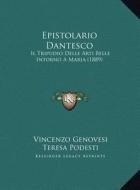 Epistolario Dantesco: Il Tripudio Delle Arti Belle Intorno a Maria (1889) di Vincenzo Genovesi edito da Kessinger Publishing