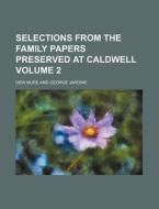 Selections from the Family Papers Preserved at Caldwell Volume 2 di Hew Mure edito da Rarebooksclub.com