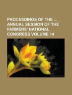 Proceedings of the Annual Session of the Farmers' National Congress Volume 14 di Anonymous edito da Rarebooksclub.com