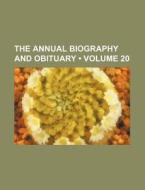The Annual Biography And Obituary (volume 20) di Books Group edito da General Books Llc