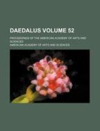 Daedalus Volume 52; Proceedings of the American Academy of Arts and Sciences di American Academy of Arts Sciences edito da Rarebooksclub.com