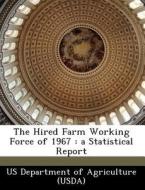 The Hired Farm Working Force Of 1967 edito da Bibliogov