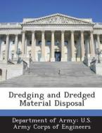 Dredging And Dredged Material Disposal edito da Bibliogov