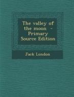 The Valley of the Moon di Jack London edito da Nabu Press