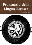 Prontuario Della Lingua Etrusca di Maurizio Stasi edito da Lulu.com