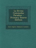 La Divina Commedia: Paradiso - Primary Source Edition di Dante Alighieri, Baldassarre Lombardi edito da Nabu Press