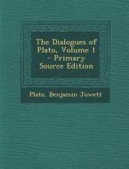The Dialogues of Plato, Volume 1 di Plato, Benjamin Jowett edito da Nabu Press